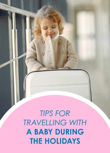 Tips For Travelling With A Baby During The Holidays